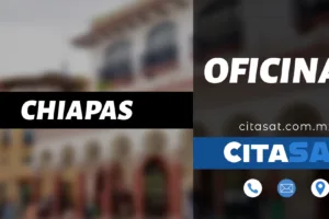 SAT Chiapas – Dirección, teléfono y horarios de las oficinas del SAT en Chiapas cerca de tu ubicación