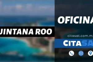 SAT Quintana Roo – Dirección, teléfono y horarios de las oficinas del SAT en Quintana Roo cerca de tu ubicación